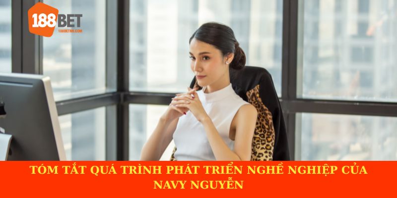Tóm tắt quá trình phát triển nghề nghiệp của Navy Nguyễn