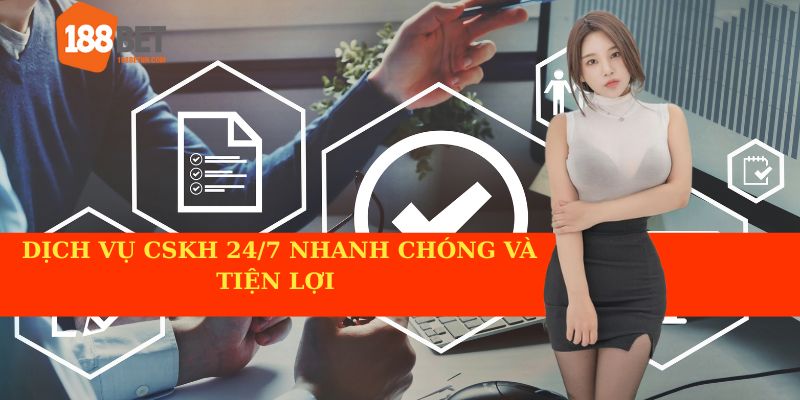 Về chúng tôi 188BET hỗ trợ khách hàng mọi lúc mọi nơi 24/7
