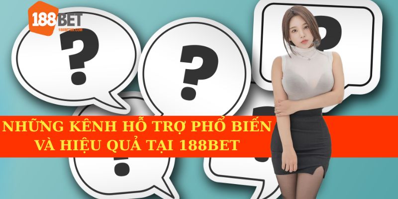 Kênh hỗ trợ được sử dụng nhiều nhất của 188BET