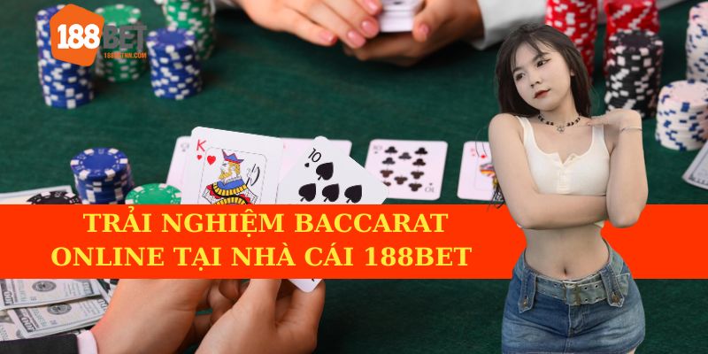 Khám phá trò chơi baccarat online cùng nhà cái 188BET uy tín
