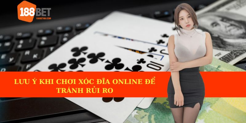 Lưu ý khi chơi xóc đĩa online để tránh rủi ro